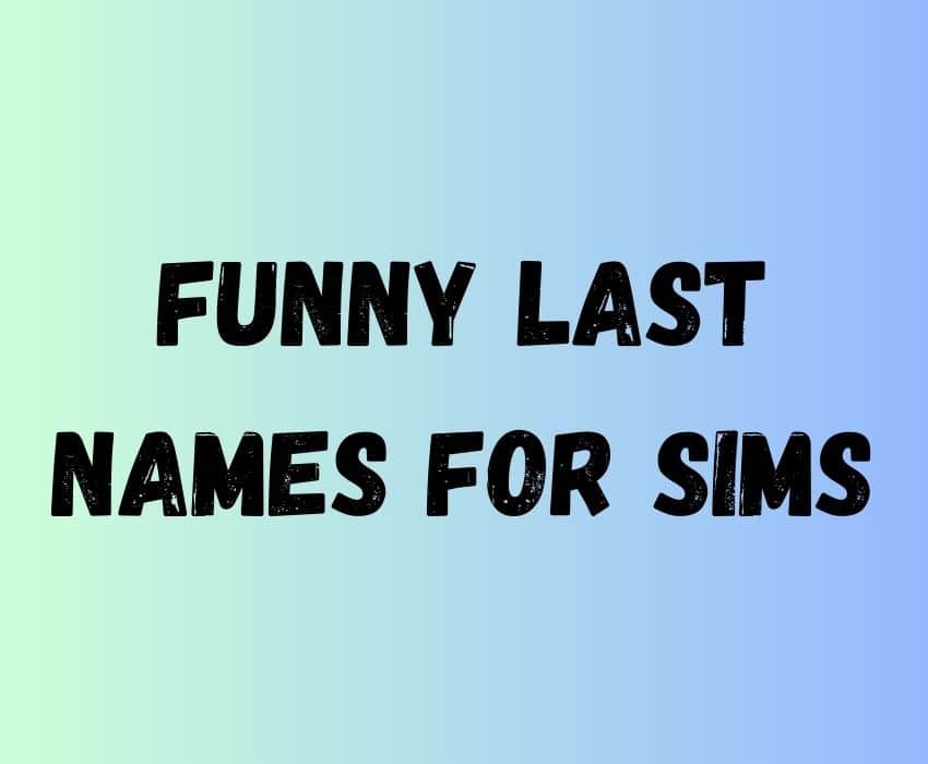 Text SAys Funny Last NAmes For Sims