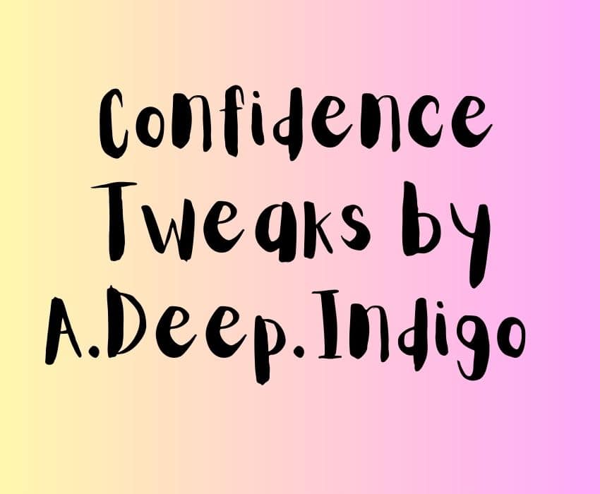 confidence tweaks by a deep indigo